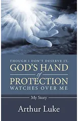 Though I Don't Deserve It, God's Hand of Protection Watches Over Me