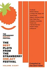 The Best Plays From The Strawberry One-Act Festival Volume Eight