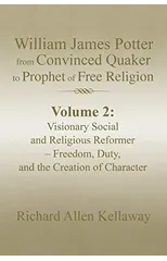 William James Potter from Convinced Quaker to Prophet of Free Religion