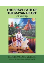 The Brave Path of the Mayan Heart