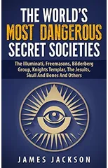 The World's Most Dangerous Secret Societies