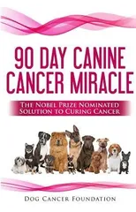 The 90 Day Canine Cancer Miracle