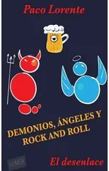 Demonios, angeles y rock and roll II (El desenlace)