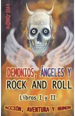 DEMONIOS, ANGELES Y ROCK AND ROLL. LIBROS I y II.