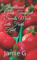 Traditional Greek Teaspoon Sweets Made with Fresh Fruit