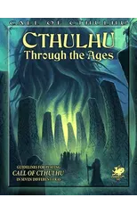 Cthulhu Through the Ages (Call of Cthulhu Roleplaying)