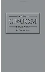 Stuff Every Groom Should Know