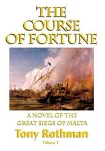 The Course of Fortune, A Novel of the Great Siege of Malta