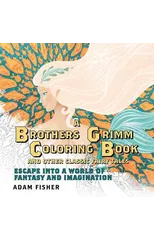 A Brothers Grimm Coloring Book and Other Classic Fairy Tales