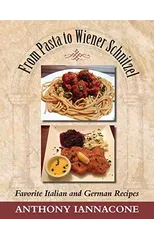 From Pasta to Wiener Schnitzel, Favorite Italian and German Recipes