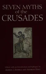 Seven Myths of the Crusades