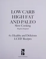 Low Carb High Fat and Paleo Slow Cooking