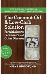 The Coconut Oil and Low-Carb Solution for Alzheimer's, Parkinson's, and Other Diseases
