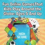 Fun Online GamesThat Kids Play Around the Globe