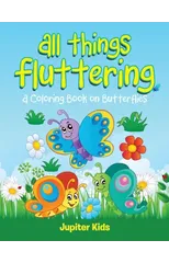 All Things Fluttering (A Coloring Book on Butterflies)