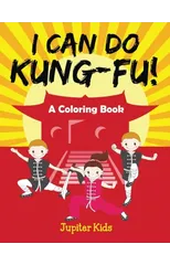 I Can Do Kung-Fu! (A Coloring Book)