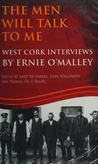 The Men Will Talk to Me (Ernie O'Malley series, West Cork Brigade)