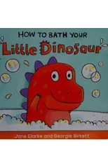 How to Bath Your Little Dinosaur