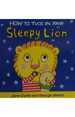 How to Tuck In Your Sleepy Lion