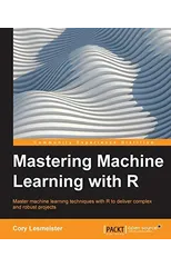 Mastering Machine Learning with R
