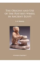 The Origins and Use of the Potter’s Wheel in Ancient Egypt