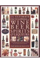 Ultimate Encyclopedia of Wine, Beer, Spirits & Liqueurs
