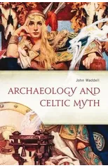Archaeology and Celtic Myth