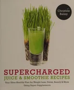 Supercharged Juice & Smoothie Recipes