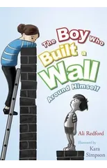 The Boy Who Built a Wall Around Himself