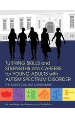 Turning Skills and Strengths into Careers for Young Adults with Autism Spectrum Disorder