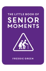 The Little Book of Senior Moments