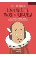Hour-Long Shakespeare Volume II (Romeo and Juliet, Macbeth and Julius Caesar)