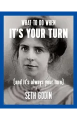 What to do when it's your turn (and it's always your turn)