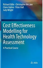 Cost Effectiveness Modelling for Health Technology Assessment