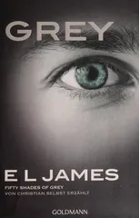 Grey - Fifty shades of Grey von Christian selbst erzahlt
