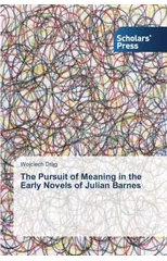 The Pursuit of Meaning in the Early Novels of Julian Barnes