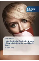 Late Capitalist Satire in Novels of Sonallah Ibrahim and Martin Amis