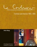 Le Corbusier. Furniture and Interiors 1905-1965