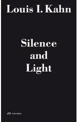 Louis I. Kahn - Silence and Light