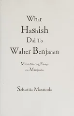 What Hashish Did To Walter Benjamin