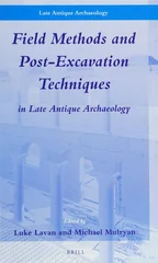 Field Methods and Post-Excavation Techniques in Late Antique Archaeology