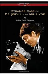 Strange Case of Dr. Jekyll and Mr. Hyde (Wisehouse Classics Edition)