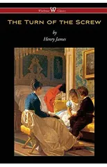 The Turn of the Screw (Wisehouse Classics Edition)