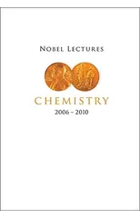 Nobel Lectures In Chemistry (2006-2010)
