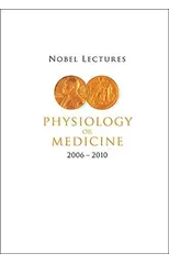 Nobel Lectures In Physiology Or Medicine (2006-2010)