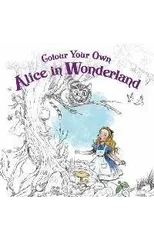 Colour Your Own Alice in Wonderland