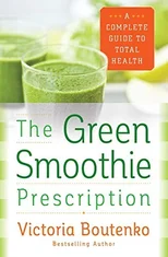 The Green Smoothie Prescription