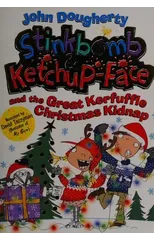 Stinkbomb and Ketchup-Face and the Great Kerfuffle Christmas Kidnap