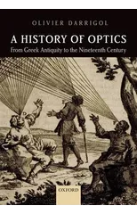 A History of Optics from Greek Antiquity to the Nineteenth Century