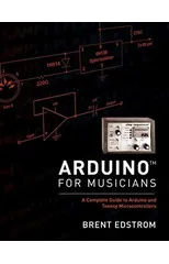 Arduino for Musicians
